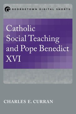 Catholic Social Teaching and Pope Benedict XVI (eBook, ePUB) - Curran, Charles E.