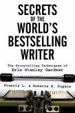 Secrets of the World's Bestselling Writer: The Storytelling Techniques of Erle Stanley Gardner (eBook, ePUB)