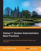 Debian 7: System Administration Best Practices (eBook, PDF) Debian 7: System Administration Best Practices (eBook, PDF)