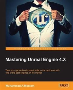 Mastering Unreal Engine 4.X (eBook, PDF) - A. Moniem, Muhammad
