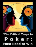23+ Critical Traps In Poker: Must Read to Win (eBook, ePUB)