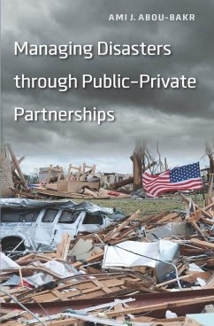 Managing Disasters through Public-Private Partnerships (eBook, ePUB) - Abou-Bakr, Ami J.