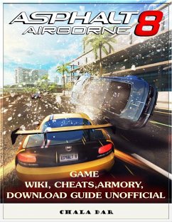 Asphalt 8 Airborne Game Wiki, Cheats, Armory, Download Guide Unofficial (eBook, ePUB) - Dar, Chala