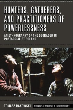 Hunters, Gatherers, and Practitioners of Powerlessness (eBook, ePUB) - Rakowski, Tomasz