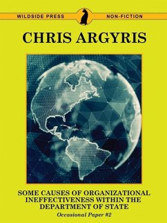 Some Causes of Organizational Ineffectiveness Within the Department of State (Occasional Paper #2) (eBook, ePUB) - Argyris, Chris