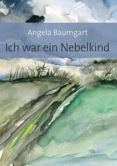 Ich war ein Nebelkind (eBook, ePUB) - Baumgart, Angela