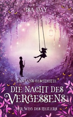 Die Nacht des Vergessens: Tantans Geschichte - Der Weg des Heilers - Band 4 (eBook, ePUB) - Day, Isa