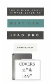 The Ridiculously Simple Guide to the Next Generation iPad Pro (eBook, ePUB)
