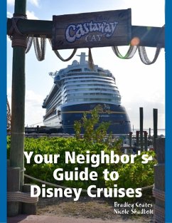 Your Neighbor's Guide to Disney Cruises (eBook, ePUB) - Coates, Bradley; Shadbolt, Nicole