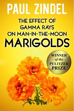 The Effect of Gamma Rays on Man-in-the-Moon Marigolds (Winner of the Pulitzer Prize) (eBook, ePUB) - Zindel, Paul