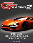 Gt Racing 2 Game Mods Apk, Hacks, Download Guide Unofficial (eBook, ePUB)