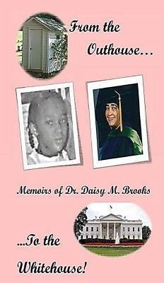 Cover From the Outhouse to the Whitehouse! Memoirs of Dr. Daisy M. Brooks (eBook, ePUB)