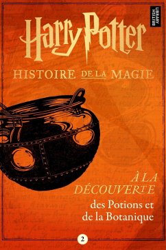 Harry Potter: À la découverte des Potions et de la Botanique (eBook, ePUB) - Publishing, Pottermore