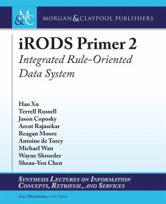 iRODS Primer 2 (eBook, ePUB) - Chen, Yu-Ting; Cong, Jason; Gill, Michael; Reinman, Glenn; Xiao, Bingjun; Ong, Zhiyang