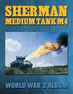 Sherman Medium Tank M4: World War 2 Album (eBook, ePUB) - Merriam, Ray