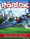 Roblox Game, Studio, Unblocked, Cheats Download Guide Unofficial (eBook, ePUB)