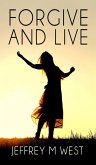 Forgive And Live (eBook, ePUB) Forgive And Live (eBook, ePUB)
