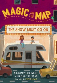 Magic on the Map #2: The Show Must Go On (eBook, ePUB) - Sheinmel, Courtney; Turetsky, Bianca