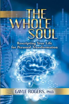 The Whole Soul (eBook, ePUB) - Gayle Rogers, Ph. D.