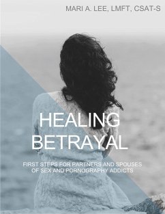 Cover Healing Betrayal: First Steps for Partners and Spouses of Sex and Pornography Addicts (eBook, ePUB)