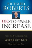 Unstoppable Increase: Keys to Unlocking The Abundant Life God Has for You (eBook, ePUB)