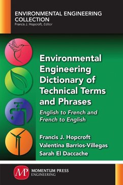 Environmental Engineering Dictionary of Technical Terms and Phrases (eBook, ePUB) - Hopcroft, Francis J.; Barrios-Villegas, Valentina; El Daccache, Sarah