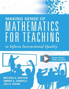 Making Sense of Mathematics for Teaching to Inform Instructional Quality (eBook, ePUB) - Boston, Melissa D.; Candela, Amber G.; Dixon, Juli K.