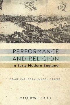 Performance and Religion in Early Modern England (eBook, ePUB) - Smith, Matthew J.