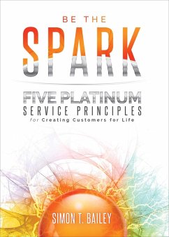 Be the Spark (eBook, ePUB) - Bailey, Simon T.