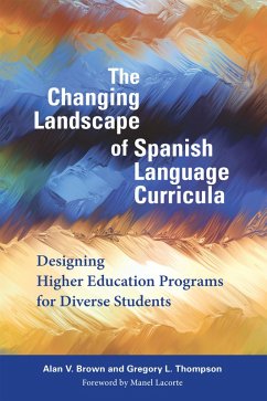 The Changing Landscape of Spanish Language Curricula (eBook, ePUB) - Brown, Alan V.; Thompson, Gregory L.