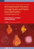Anthropomorphic Phantoms in Image Quality and Patient Dose Optimization (eBook, ePUB)