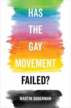 Has the Gay Movement Failed? (eBook, ePUB) - Duberman, Martin