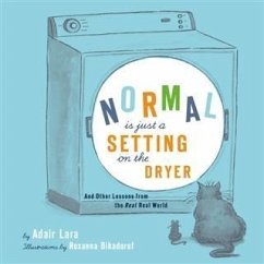 Normal Is Just a Setting on the Dryer (eBook, PDF) - Lara, Adair
