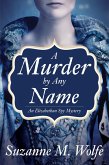 A Murder By Any Name (eBook, ePUB) A Murder By Any Name (eBook, ePUB)