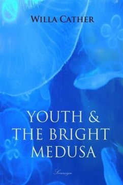 Youth and the Bright Medusa (eBook, PDF) - Cather, Willa