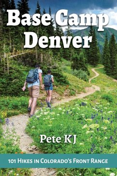 Base Camp Denver: 101 Hikes in Colorado's Front Range (eBook, ePUB) - Kj, Pete