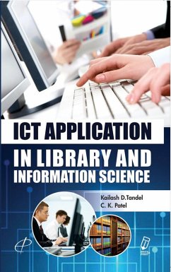 ICT Application In Library And Information Science (eBook, ePUB) - Tandel, Kailash D.; Patel, C. K.