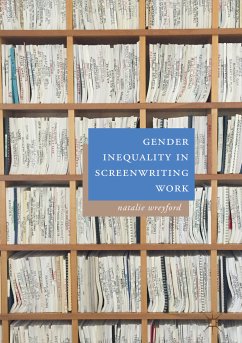 Gender Inequality in Screenwriting Work (eBook, PDF) - Wreyford, Natalie