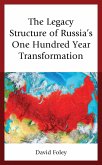 The Legacy Structure of Russia's One Hundred Year Transformation (eBook, ePUB)