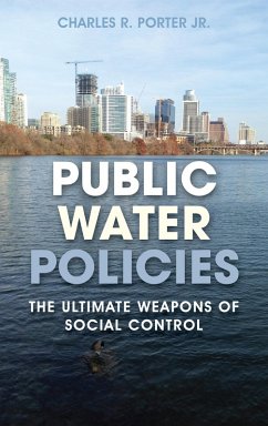 Public Water Policies (eBook, ePUB) - Porter Jr., Charles R. Public Water Policies (eBook, ePUB) - Porter Jr., Charles R.