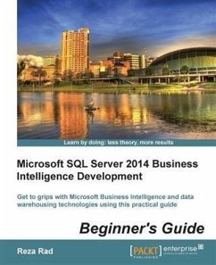 Microsoft SQL Server 2014 Business Intelligence Development Beginner's Guide (eBook, PDF) - Rad, Reza
