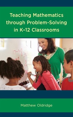 Teaching Mathematics through Problem-Solving in K-12 Classrooms (eBook, ePUB) - Oldridge, Matthew