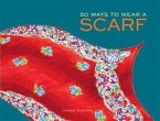 50 Ways to Wear a Scarf (eBook, PDF)