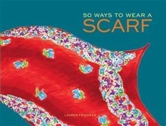 50 Ways to Wear a Scarf (eBook, PDF) - Friedman, Lauren