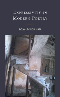 Expressivity in Modern Poetry (eBook, ePUB) - Wellman, Donald Expressivity in Modern Poetry (eBook, ePUB) - Wellman, Donald