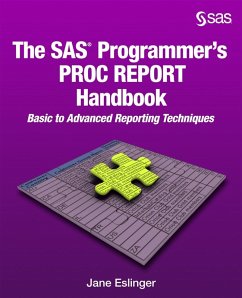 The SAS Programmer's PROC REPORT Handbook: Basic to Advanced Reporting Techniques (eBook, PDF)