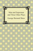 Man and Superman and Three Other Plays (eBook, ePUB) Man and Superman and Three Other Plays (eBook, ePUB)