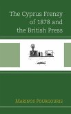 The Cyprus Frenzy of 1878 and the British Press (eBook, ePUB)
