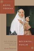 Being German, Becoming Muslim (eBook, ePUB)