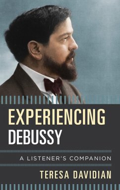 Experiencing Debussy (eBook, ePUB) - Davidian, Teresa